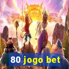 80 jogo bet